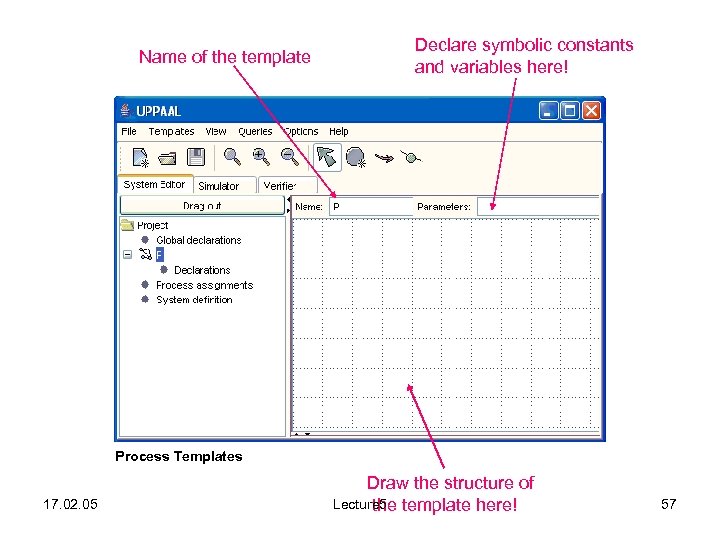 Name of the template Declare symbolic constants and variables here! Process Templates 17. 02.