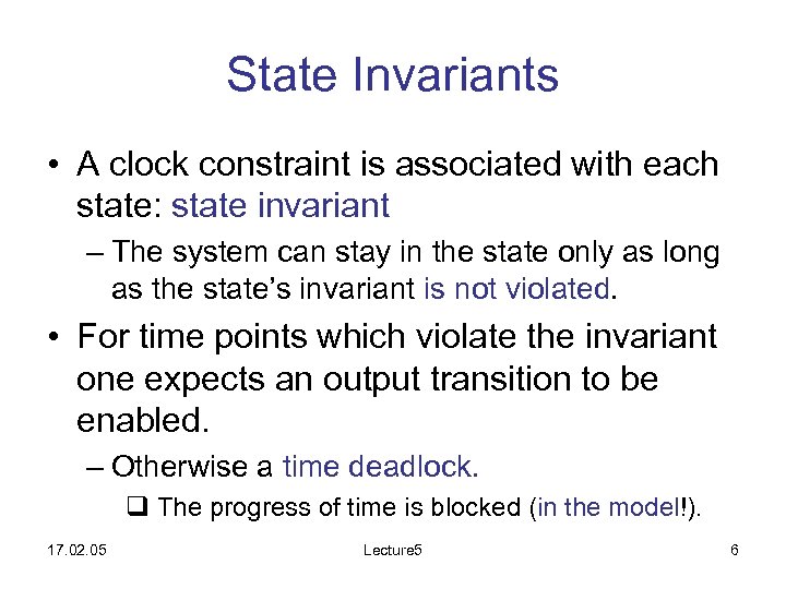 State Invariants • A clock constraint is associated with each state: state invariant –