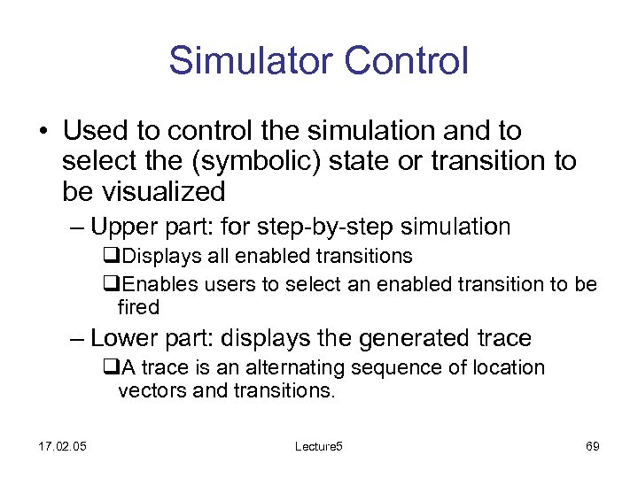 Simulator Control • Used to control the simulation and to select the (symbolic) state