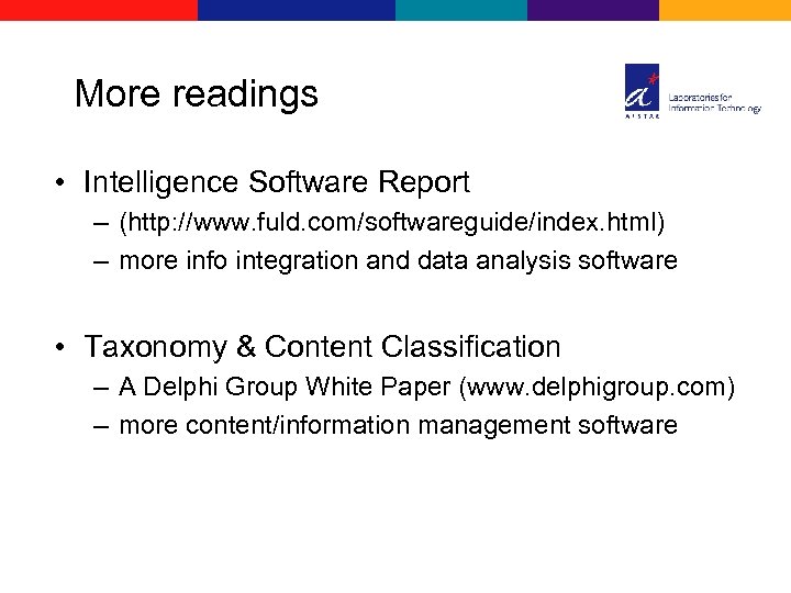 More readings • Intelligence Software Report – (http: //www. fuld. com/softwareguide/index. html) – more