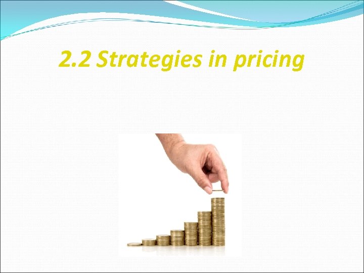 2. 2 Strategies in pricing 