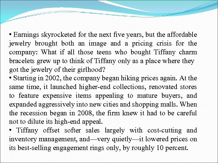  • Earnings skyrocketed for the next five years, but the affordable jewelry brought