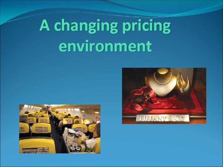 A changing pricing environment 