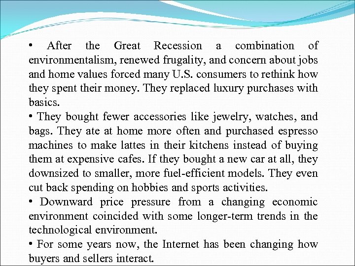  • After the Great Recession a combination of environmentalism, renewed frugality, and concern