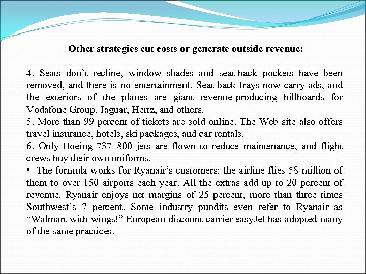 Other strategies cut costs or generate outside revenue: 4. Seats don’t recline, window shades