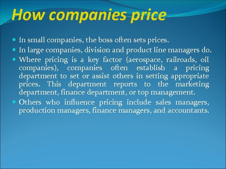 How companies price In small companies, the boss often sets prices. In large companies,