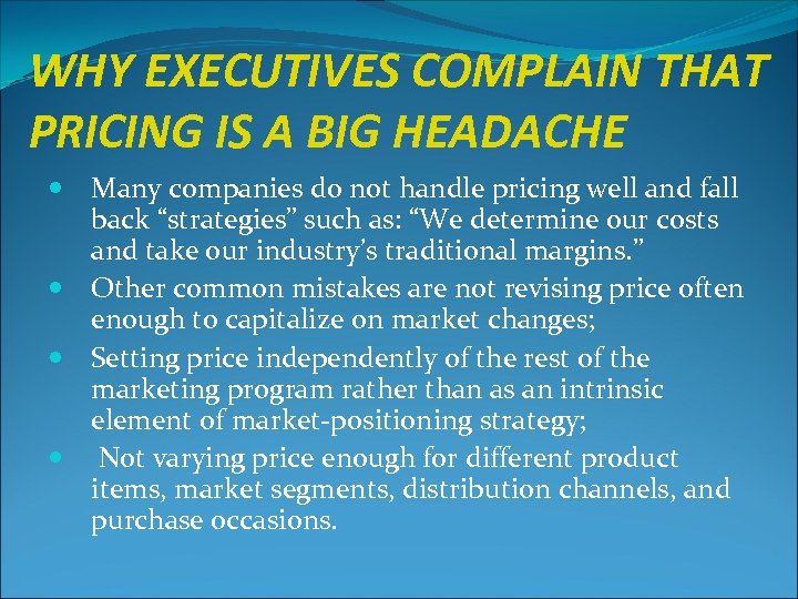 WHY EXECUTIVES COMPLAIN THAT PRICING IS A BIG HEADACHE Many companies do not handle