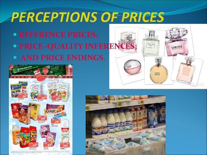 PERCEPTIONS OF PRICES REFERENCE PRICES; PRICE–QUALITY INFERENCES; AND PRICE ENDINGS. 