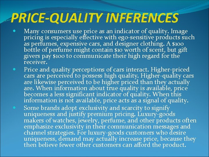 PRICE-QUALITY INFERENCES Many consumers use price as an indicator of quality. Image pricing is