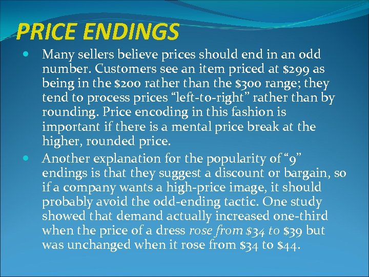 PRICE ENDINGS Many sellers believe prices should end in an odd number. Customers see