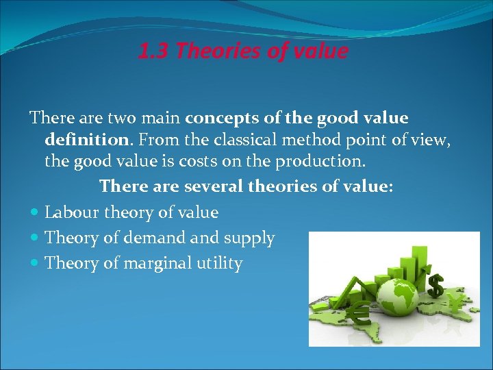 1. 3 Theories of value There are two main concepts of the good value