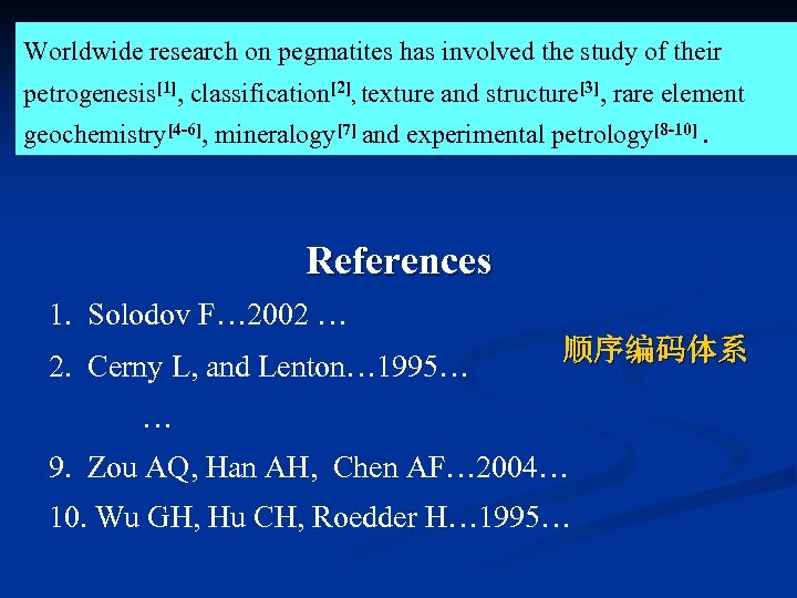 Worldwide research on pegmatites has involved the study of their petrogenesis[1], classification[2], texture and