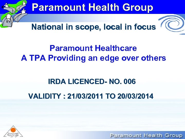 Paramount Health Group National in scope, local in focus Paramount Healthcare A TPA Providing