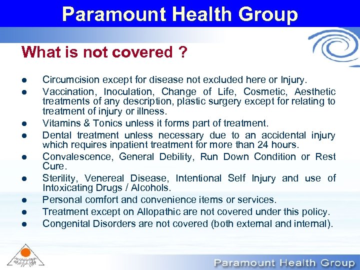 Paramount Health Group What is not covered ? l l l l l Circumcision