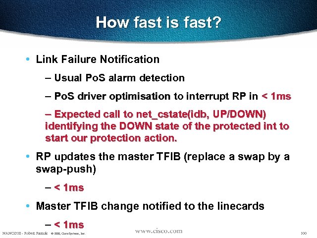 How fast is fast? • Link Failure Notification – Usual Po. S alarm detection