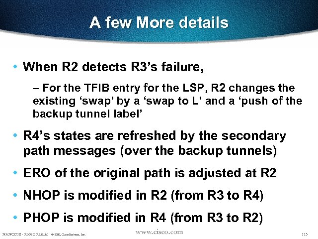 A few More details • When R 2 detects R 3’s failure, – For