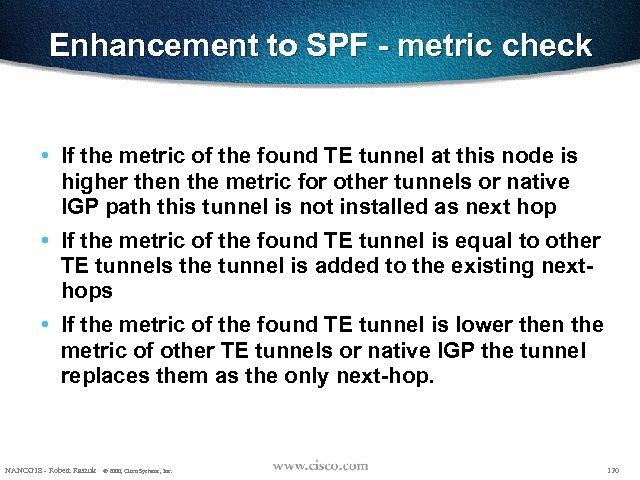Enhancement to SPF - metric check • If the metric of the found TE
