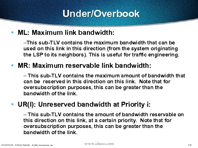 Under/Overbook • ML: Maximum link bandwidth: –This sub-TLV contains the maximum bandwidth that can