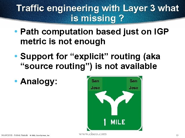 Traffic engineering with Layer 3 what is missing ? • Path computation based just