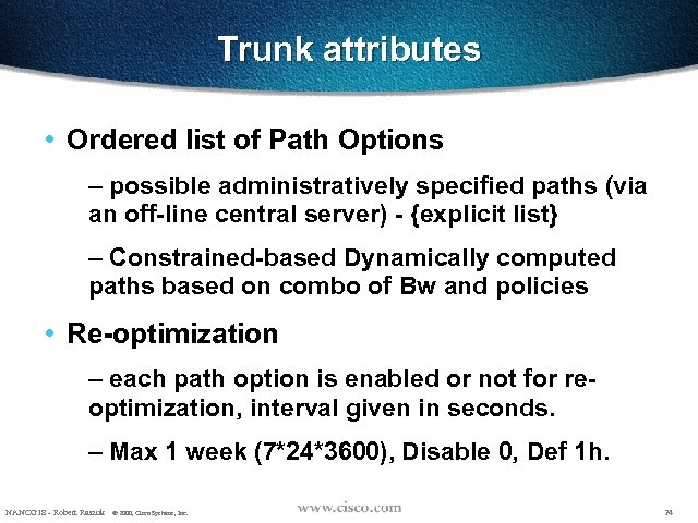 Trunk attributes • Ordered list of Path Options – possible administratively specified paths (via