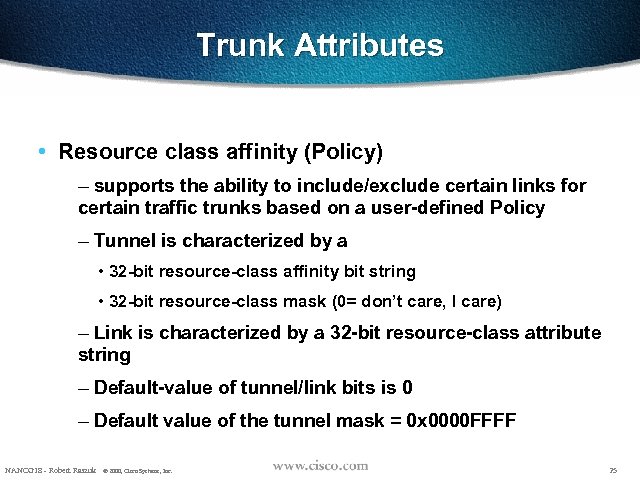 Trunk Attributes • Resource class affinity (Policy) – supports the ability to include/exclude certain