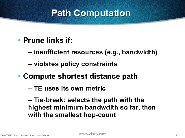 Path Computation • Prune links if: – insufficient resources (e. g. , bandwidth) –