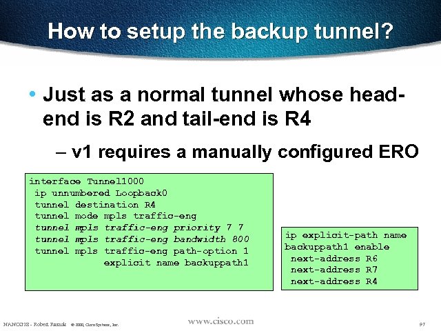 How to setup the backup tunnel? • Just as a normal tunnel whose headend