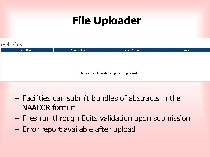 File Uploader – Facilities can submit bundles of abstracts in the NAACCR format –