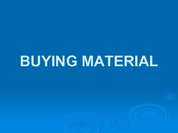 BUYING MATERIAL 