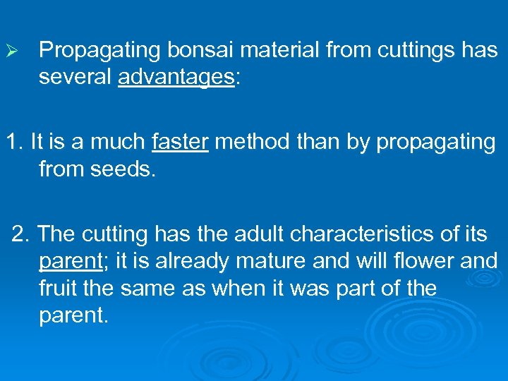 Ø Propagating bonsai material from cuttings has several advantages: 1. It is a much
