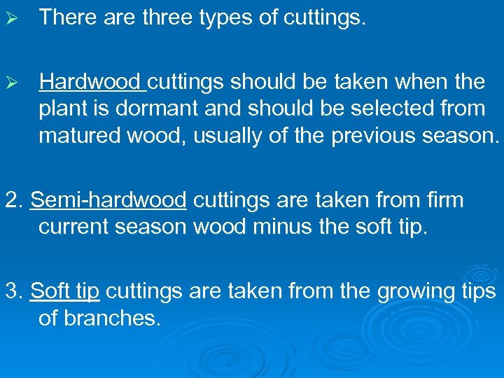 Ø There are three types of cuttings. Ø Hardwood cuttings should be taken when