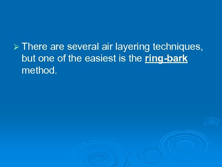 Ø There are several air layering techniques, but one of the easiest is the