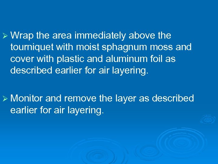 Ø Wrap the area immediately above the tourniquet with moist sphagnum moss and cover