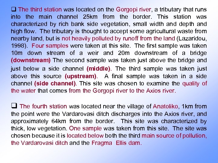 q The third station was located on the Gorgopi river, a tributary that runs