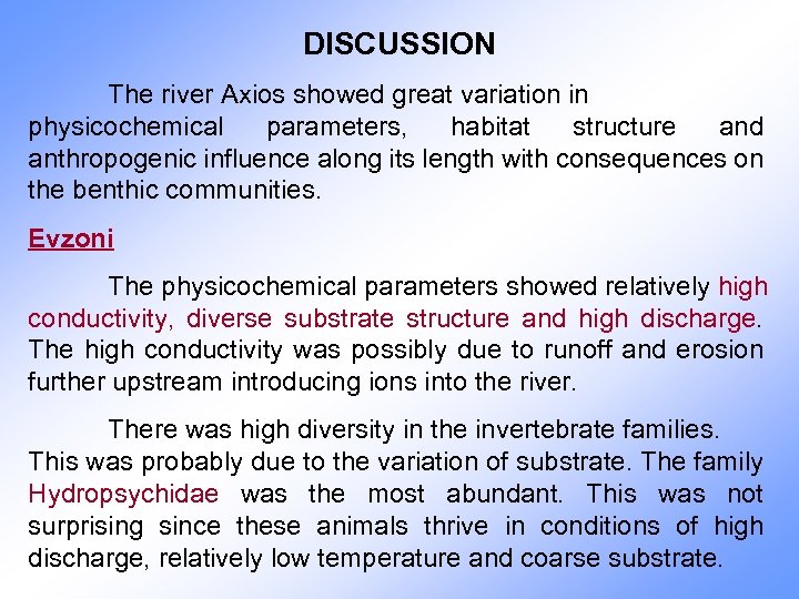 DISCUSSION The river Axios showed great variation in physicochemical parameters, habitat structure and anthropogenic
