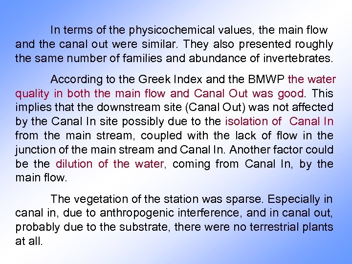 In terms of the physicochemical values, the main flow and the canal out were