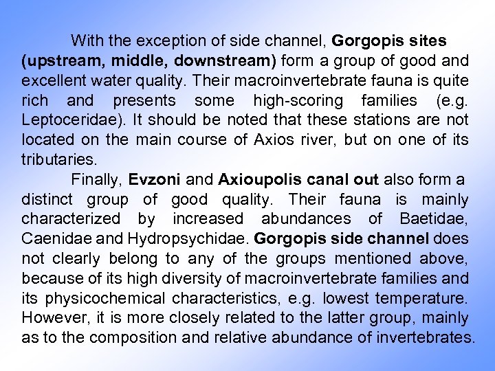 With the exception of side channel, Gorgopis sites (upstream, middle, downstream) form a group