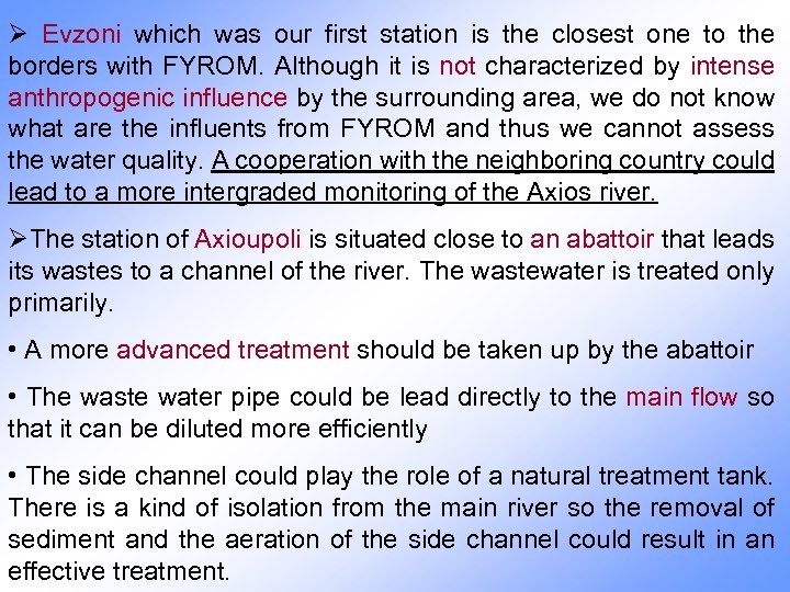 Ø Evzoni which was our first station is the closest one to the borders