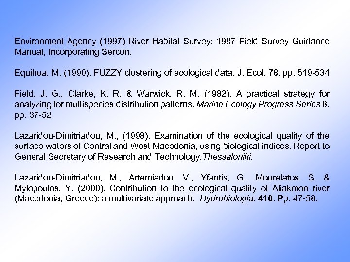 Environment Agency (1997) River Habitat Survey: 1997 Field Survey Guidance Manual, Incorporating Sercon. Equihua,