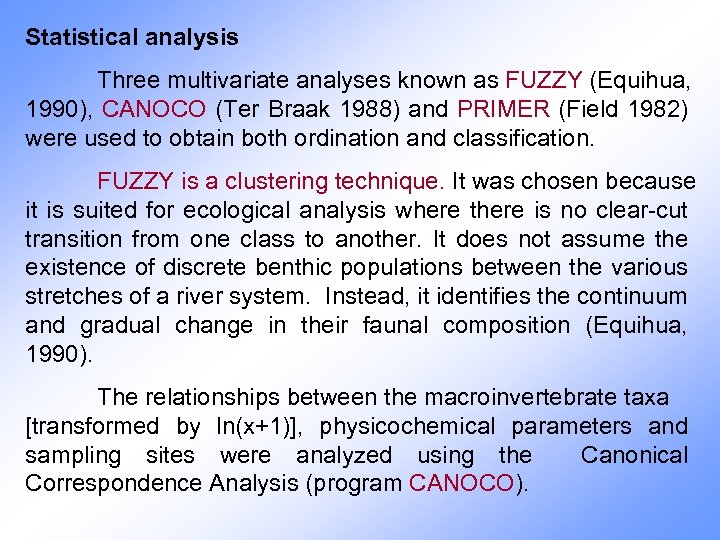 Statistical analysis Three multivariate analyses known as FUZZY (Equihua, 1990), CANOCO (Ter Braak 1988)