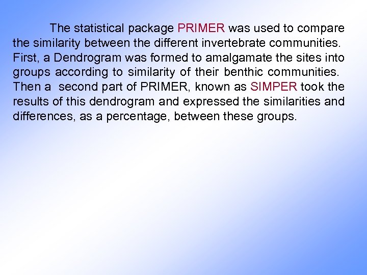 The statistical package PRIMER was used to compare the similarity between the different invertebrate