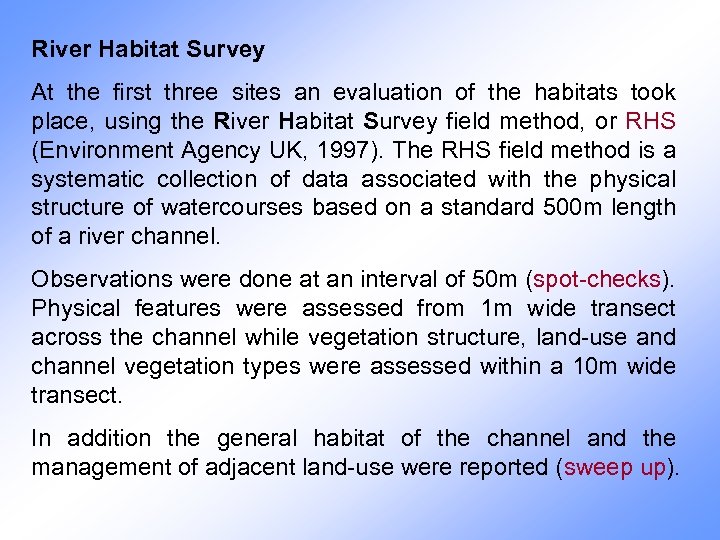 River Habitat Survey At the first three sites an evaluation of the habitats took