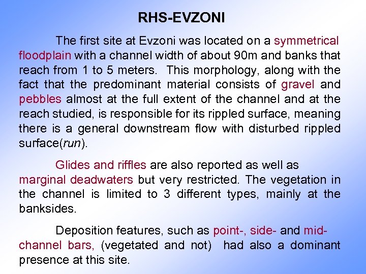 RHS-EVZONI The first site at Evzoni was located on a symmetrical floodplain with a