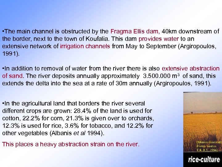  • The main channel is obstructed by the Fragma Ellis dam, 40 km