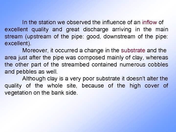 In the station we observed the influence of an inflow of excellent quality and