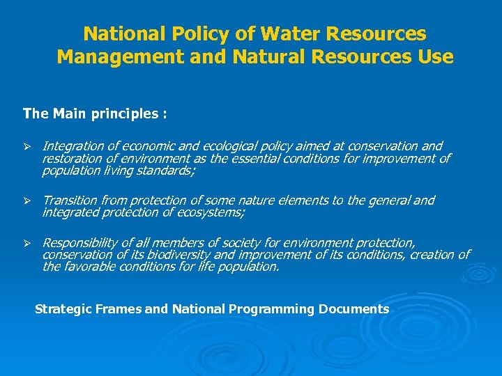 National Policy of Water Resources Management and Natural Resources Use The Main principles :