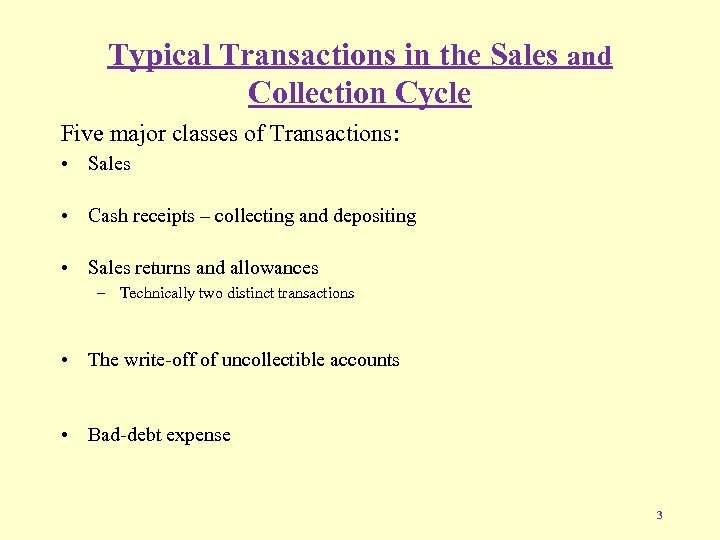 Typical Transactions in the Sales and Collection Cycle Five major classes of Transactions: •