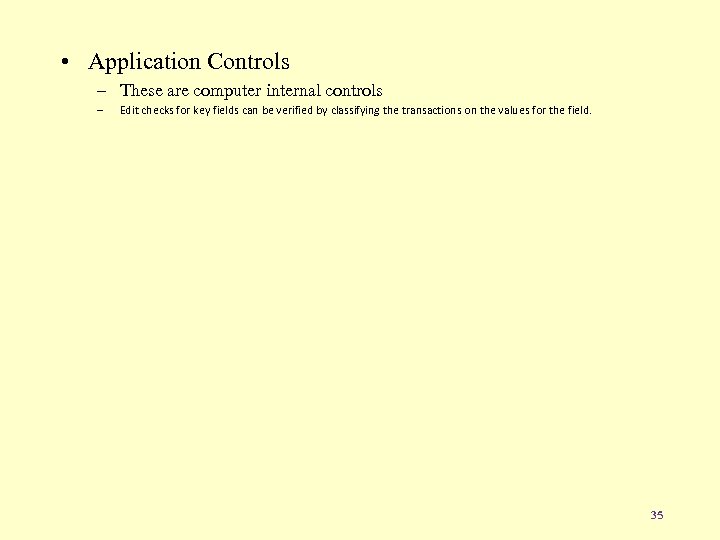  • Application Controls – These are computer internal controls – Edit checks for