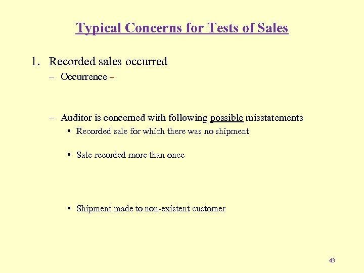 Typical Concerns for Tests of Sales 1. Recorded sales occurred – Occurrence – –