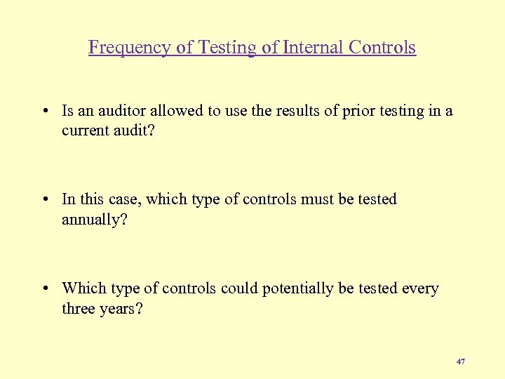 Frequency of Testing of Internal Controls • Is an auditor allowed to use the